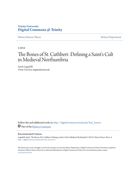 The Bones of St. Cuthbert: Defining a Saint's Cult in Medieval Northumbria Sarah Luginbill Trinity University, Sluginbi@Trinity.Edu