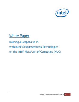 White Paper Building a Responsive PC with Intel® Responsiveness Technologies on the Intel® Next Unit of Computing (NUC)