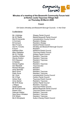 Minutes of a Meeting of the Bosworth Community Forum Held at Norton Juxta Twycross Village Hall on Thursday 26 March 2009