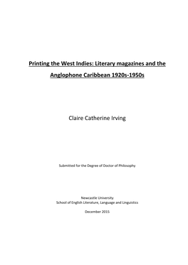 Printing the West Indies: Literary Magazines and the Anglophone Caribbean 1920S-1950S Claire Catherine Irving