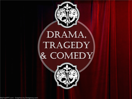 Drama, Tragedy & Comedy