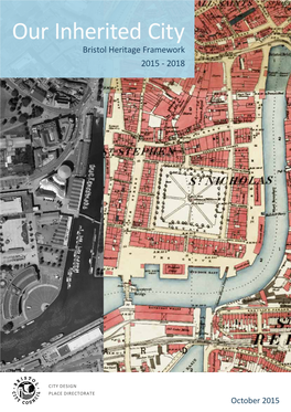 Our Inherited City Bristol Heritage Framework 2015 - 2018