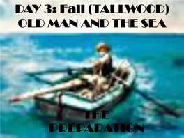DAY 3: Fall (TALLWOOD) OLD MAN and the SEA the PREPARATION