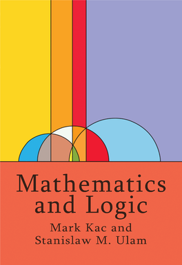 Mathematics and Logic Mark Kac and Stanislaw M. Ulam Mathematics and Logic Mark Kac and Stanislaw M