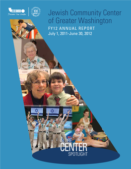 Jewish Community Center of Greater Washington FY12 ANNUAL REPORT July 1, 2011-June 30, 2012