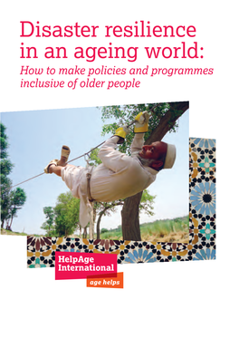 Disaster Resilience in an Ageing World: How to Make Policies and Programmes Inclusive of Older People Contents