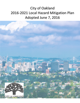 City of Oakland 2016-2021 Local Hazard Mitigation Plan Adopted June 7, 2016 This Page Intentionally Left Blank