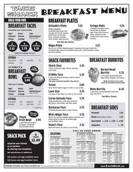 BREAKFAST PLATES BREAKFAST TACOS Orlando’S Plate 7.25 Gringo Plate 7.25 Owner’S Favorite: a Timeless Breakfast Classic Choose Flour, Corn* Or Wheat Tortillas