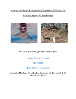 What Is a Feral Cat? a Case Study of Legislative Definitions for Hawaiian Monk Seal Conservation M.E.M. Capstone Experience Fina