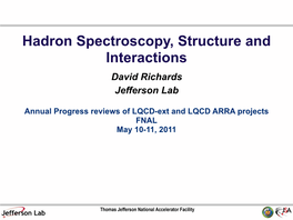 Hadron Spectroscopy, Structure and Interactions David Richards Jefferson Lab