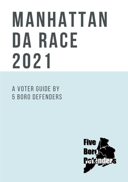 MANHATTAN DA RACE 2021 a Voter Guide by 5 BORO Defenders MANHATTAN DA RACE 2021 5BD HARM REPORT 0 2 ABOUT 5BD