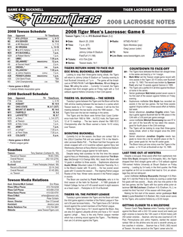 2008 LACROSSE NOTES 2008 Towson Schedule 2008 Tiger Men’S Lacrosse: Game 6 Date Opponent TV Time/Score Towson Tigers (1-4) Vs