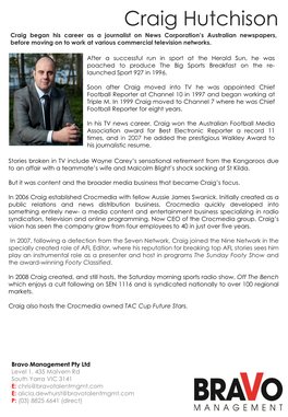 Craig Hutchison Craig Began His Career As a Journalist on News Corporation’S Australian Newspapers, Before Moving on to Work at Various Commercial Television Networks