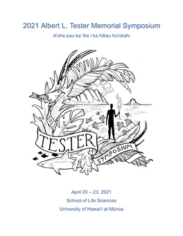 2021 Albert L. Tester Memorial Symposium A'ohe Pau Ka 'Ike I Ka Hāl Au Ho'okahi