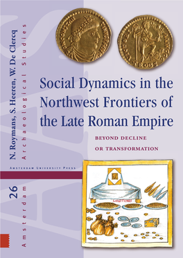 Social Dynamics in the Northwest Frontiers of the Late Roman Empire Beyond Decline Or Transformation Archaeological Studies N