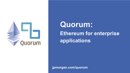 Quorum: Ethereum for Enterprise Applications