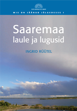 Rüütel, Ingrid. Saaremaa Laule Ja Lugusid. Mis on Jäänud