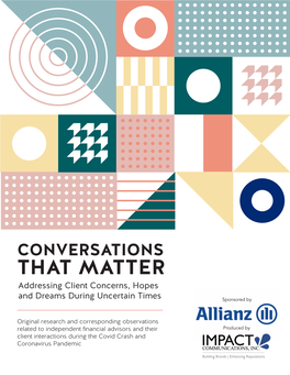 CONVERSATIONS THAT MATTER Addressing Client Concerns, Hopes and Dreams During Uncertain Times Sponsored By