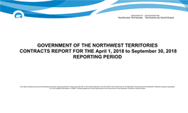 GOVERNMENT of the NORTHWEST TERRITORIES CONTRACTS REPORT for the April 1, 2018 to September 30, 2018 REPORTING PERIOD