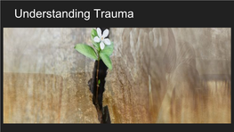 Understanding Trauma Defining Trauma the Word Trauma Carries a Range of Meanings