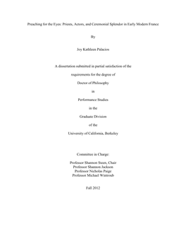 Preaching for the Eyes: Priests, Actors, and Ceremonial Splendor in Early Modern France by Joy Kathleen Palacios a Dissertation