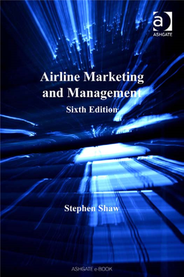 AIRLINE MARKETING and MANAGEMENT This Page Intentionally Left Blank Airline Marketing and Management Sixth Edition