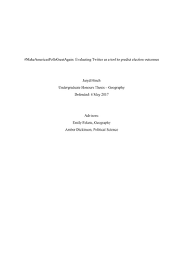 Makeamericaspollsgreatagain: Evaluating Twitter As a Tool to Predict Election Outcomes Jaryd Hinch Undergraduate Honours Thesis