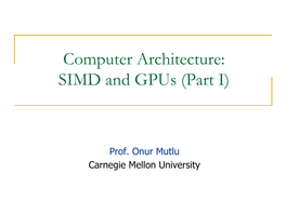 Computer Architecture: SIMD and Gpus (Part I)