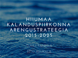 Hiiumaa Kalanduspiirkonna Arengustrateegia 2015-2025