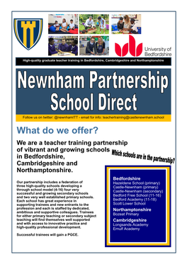 What Do We Offer? We Are a Teacher Training Partnership of Vibrant and Growing Schools in Bedfordshire, Cambridgeshire And