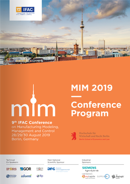MIM 2019 ––– Conference Program 9Th IFAC Conference on Manufacturing Modeling, Management and Control 28/29/30 August 2019 Berlin, Germany