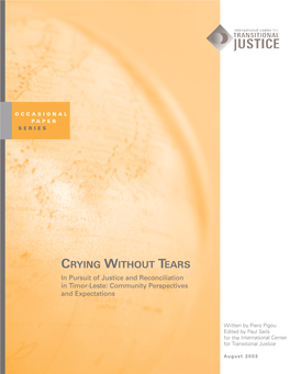 CRYING WITHOUT TEARS in Pursuit of Justice and Reconciliation in Timor-Leste: Community Perspectives and Expectations