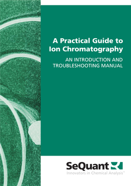 A Practical Guide to Ion Chromatography an INTRODUCTION and TROUBLESHOOTING MANUAL