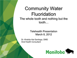 Community Water Fluoridation the Whole Tooth and Nothing but the Tooth…