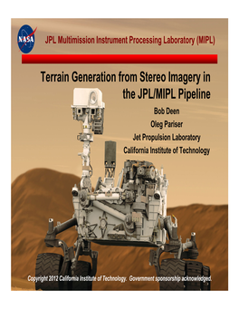 Terrain Generation from Stereo Imagery in the JPL/MIPL Pipeline Bob Deen Oleg Pariser Jet Propulsion Laboratory California Institute of Technology