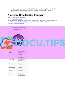 American Broadcasting Company from Wikipedia, the Free Encyclopedia Jump To: Navigation, Search for the Australian TV Network, See Australian Broadcasting Corporation