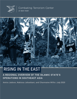 Rising in the East a Regional Overview of the Islamic State’S Operations in Southeast Asia