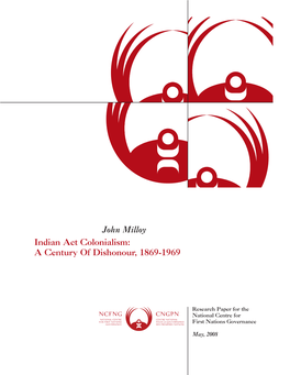 Indian Act Colonialism: a Century of Dishonour, 1869-1969