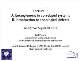A. Entanglement in Correlated Systems B. Introduction to Topological Defects
