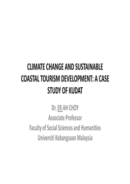 CLIMATE CHANGE and SUSTAINABLE COASTAL TOURISM DEVELOPMENT: a CASE STUDY of KUDAT Dr