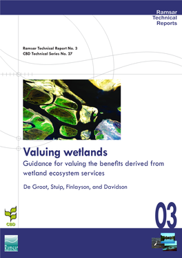 Valuing Wetlands Guidance for Valuing the Benefits Derived from Wetland Ecosystem Services De Groot, Stuip, Finlayson, and Davidson 03