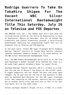 Rodrigo Guerrero to Take on Takahiro Shigee for the Vacant WBC Silver International Bantamweight Title This Saturday, July 26 on Televisa and FOX Deportes