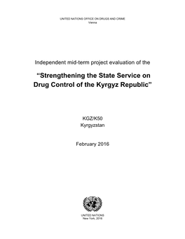 KGZK50 “Strengthening the State Service on Drug Control of the Project Title: Kyrgyz Republic” August 2011 - December 2017 Duration