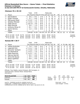 Official Basketball Box Score -- Game Totals -- Final Statistics Clemson Vs Kansas 3/23/18 6:09 PM CT at Centurylink Center, Omaha, Nebraska
