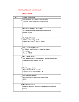 LIST of PLASTIC WASTE RECYCLER UNIT Chennai District S.No Name of the Industry 1 M/S. RAINBOW ENTERPRISES 64 2 NP SIDCO Industri