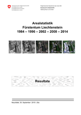 Arealstatistik Fürstentum Liechtenstein 1984 – 1996 – 2002 – 2008 – 2014 Resultate