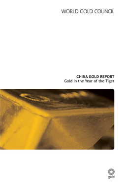 CHINA GOLD REPORT Gold in the Year of the Tiger About the World Gold Council