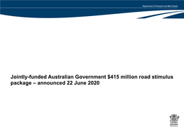 Jointly-Funded Australian Government $415 Million Road Stimulus Package – Announced 22 June 2020