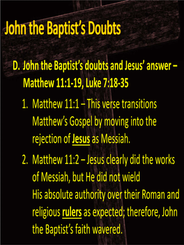 D. John the Baptist's Doubts and Jesus' Answer