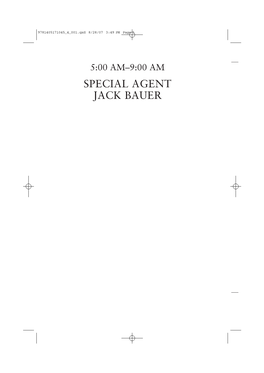 SPECIAL AGENT JACK BAUER 9781405171045 4 001.Qxd 8/28/07 3:49 PM Page 2 9781405171045 4 001.Qxd 8/28/07 3:49 PM Page 3